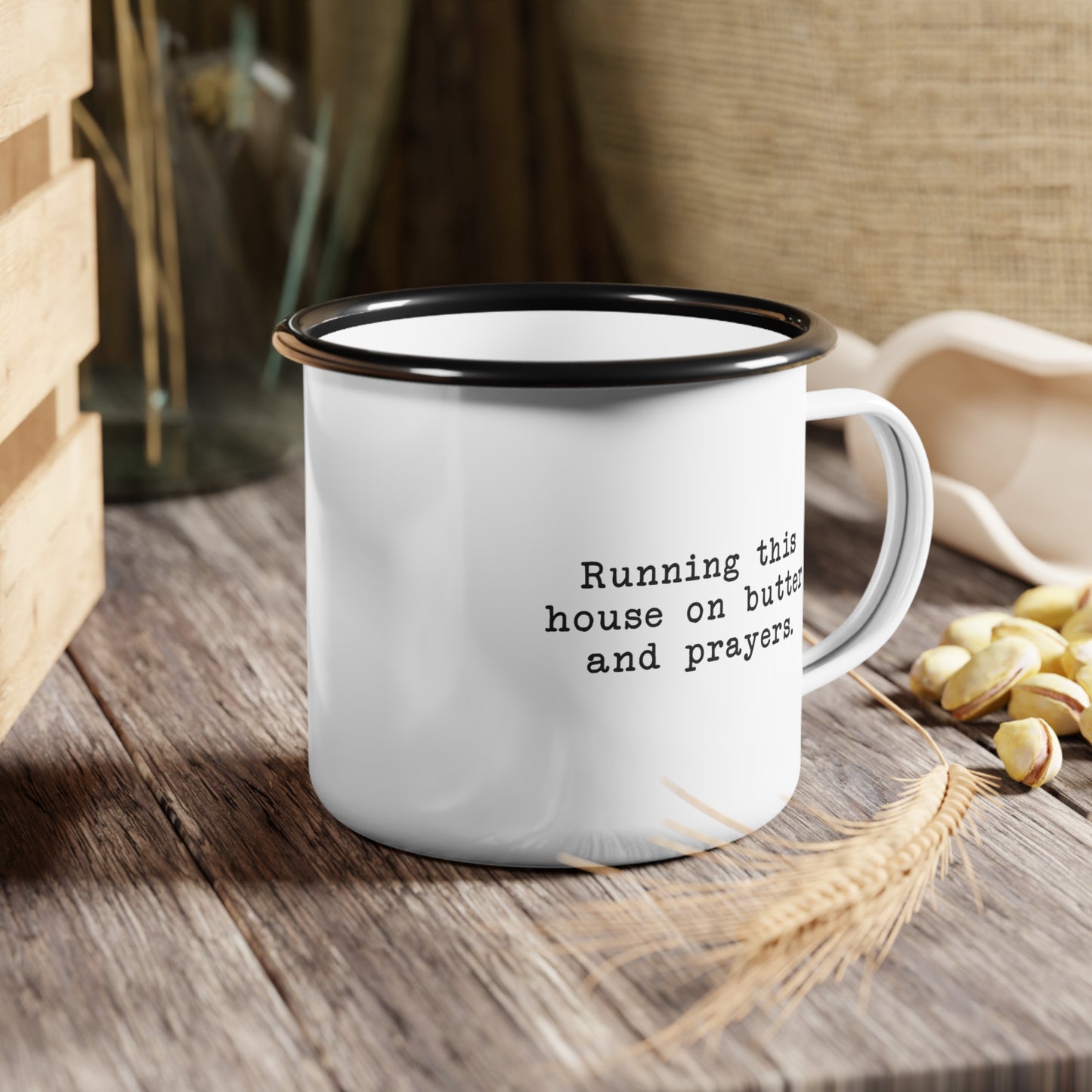 Running This House on Butter and Prayers Enamel Cup