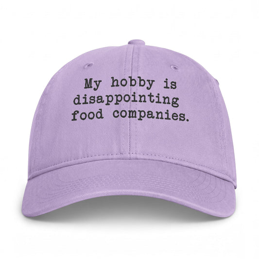 My Hobby Is Disappointing Food Companies Embroidered Cap
