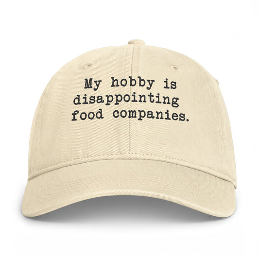 My Hobby Is Disappointing Food Companies Embroidered Cap