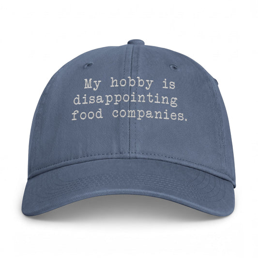 My Hobby Is Disappointing Food Companies Embroidered Cap